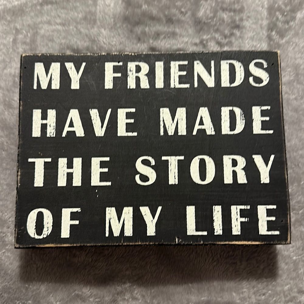 My Friends Have Made the Story of My Life Wood Sign